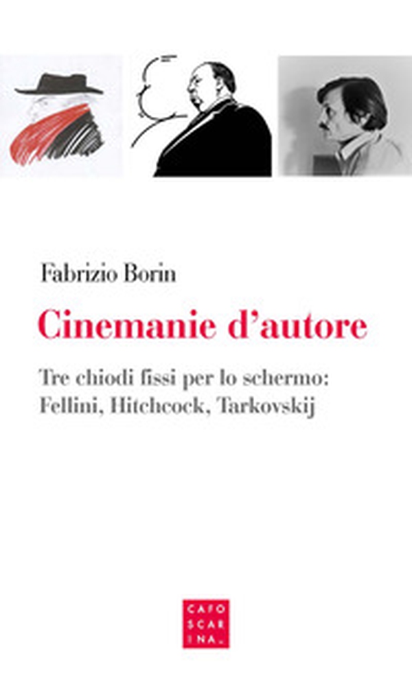 Cinemanie d'autore. Tre chiodi fissi per lo schermo: Fellini, Hitchcock, Tarkovskij - Librerie.coop Cinemanie d'autore. Tre chiodi fissi per lo schermo: Fellini, Hitchcock, Tarkovskij - Librerie.coop