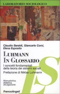 Luhmann in glossario. I concetti fondamentali della teoria dei sistemi sociali - Librerie.coop