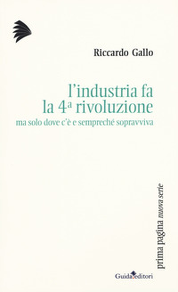 L'industria fa la 4ª rivoluzione ma solo dove c'è e sempreché sopravviva - Librerie.coop L'industria fa la 4ª rivoluzione ma solo dove c'è e sempreché sopravviva - Librerie.coop