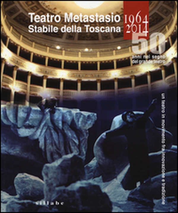 Teatro Metastasio stabile della Toscana. (1964-2014). 50 anni nel segno del grande teatro - Librerie.coop Teatro Metastasio stabile della Toscana. (1964-2014). 50 anni nel segno del grande teatro - Librerie.coop
