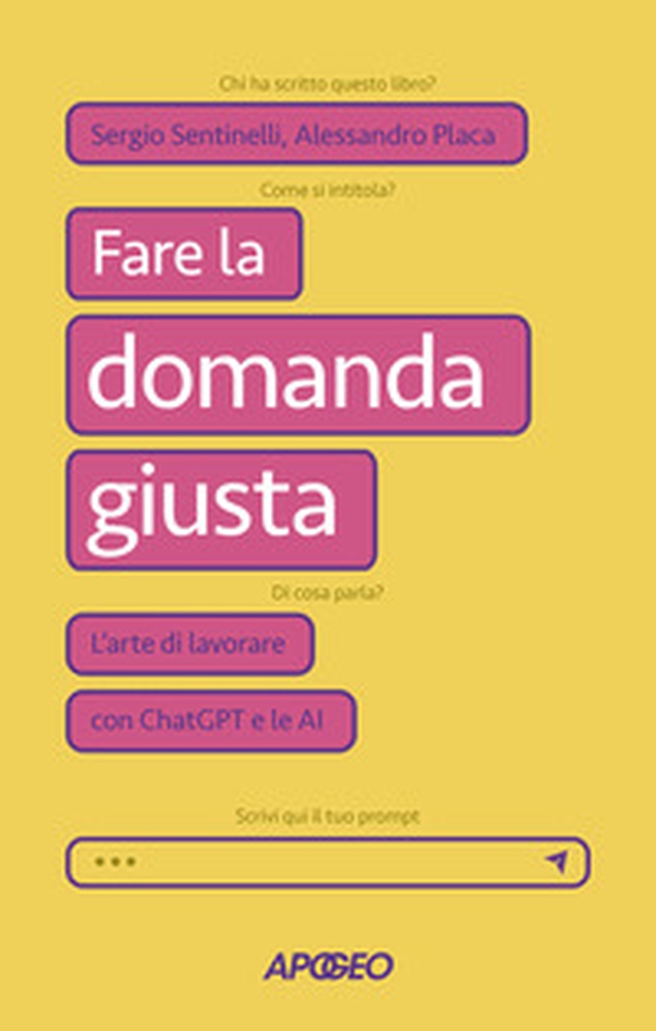 Fare la domanda giusta. L'arte di lavorare con ChatGPT e le AI - Librerie.coop Fare la domanda giusta. L'arte di lavorare con ChatGPT e le AI - Librerie.coop