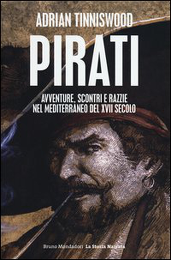 Pirati. Avventure, scontri e razzie nel Mediterraneo del XVII secolo - Librerie.coop Pirati. Avventure, scontri e razzie nel Mediterraneo del XVII secolo - Librerie.coop