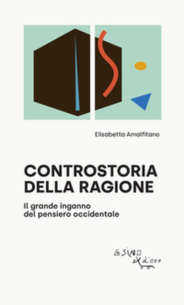 Controstoria della ragione. Il grande inganno del pensiero occidentale - Librerie.coop Controstoria della ragione. Il grande inganno del pensiero occidentale - Librerie.coop