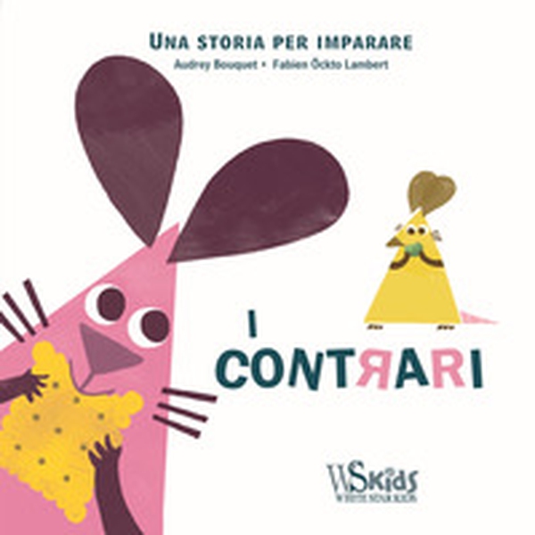 I contrari. Una storia per imparare - Librerie.coop I contrari. Una storia per imparare - Librerie.coop