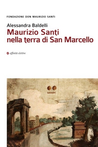 Maurizio Santi nella terra di San Marcello - Librerie.coop