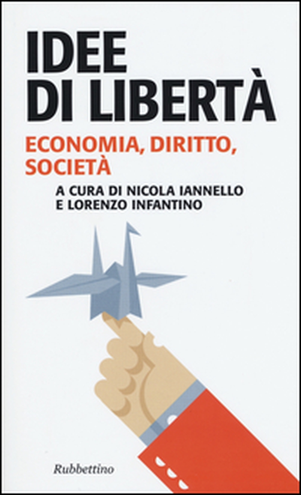 Idee di libertà. Economia, diritto, società - Librerie.coop Idee di libertà. Economia, diritto, società - Librerie.coop