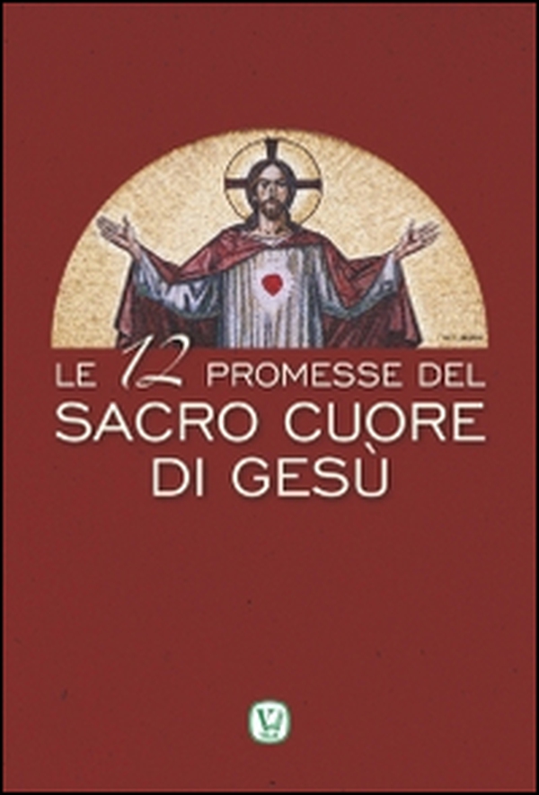 Le 12 promesse del Sacro Cuore di Gesù - Librerie.coop Le 12 promesse del Sacro Cuore di Gesù - Librerie.coop