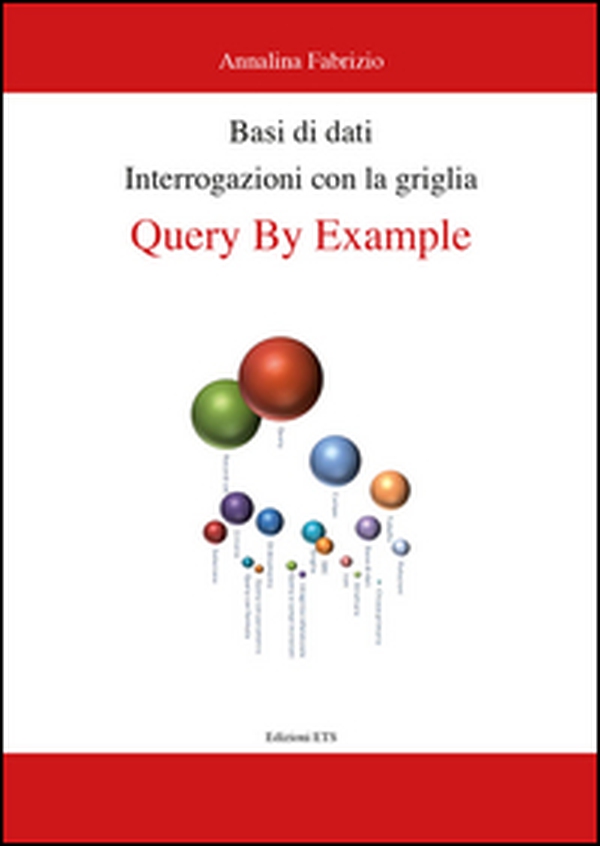 Basi di dati. Interrogazioni con la griglia. Query by example - Librerie.coop Basi di dati. Interrogazioni con la griglia. Query by example - Librerie.coop