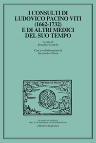 I consulti di Ludovico Pacini Viti (1662-1732) e di altri medici del suo tempo - Librerie.coop