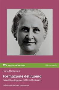 Formazione dell'uomo. L'eredità pedagogica di Maria Montessori - Librerie.coop