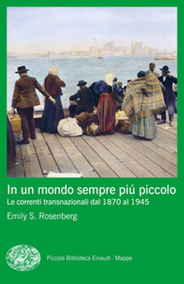 In un mondo sempre più piccolo. Le correnti transnazionali dal 1870 al 1945 - Librerie.coop In un mondo sempre più piccolo. Le correnti transnazionali dal 1870 al 1945 - Librerie.coop