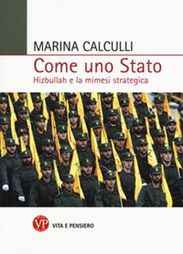 Come uno Stato. Hizbullah e la mimesi strategica - Librerie.coop Come uno Stato. Hizbullah e la mimesi strategica - Librerie.coop