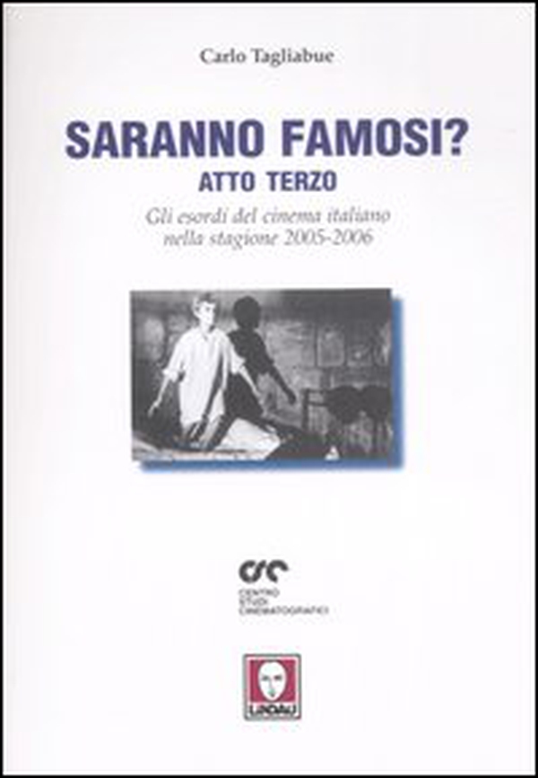 Saranno famosi? Atto terzo. Gli esordi del cinema italiano nella stagione 2005-2006 - Librerie.coop Saranno famosi? Atto terzo. Gli esordi del cinema italiano nella stagione 2005-2006 - Librerie.coop