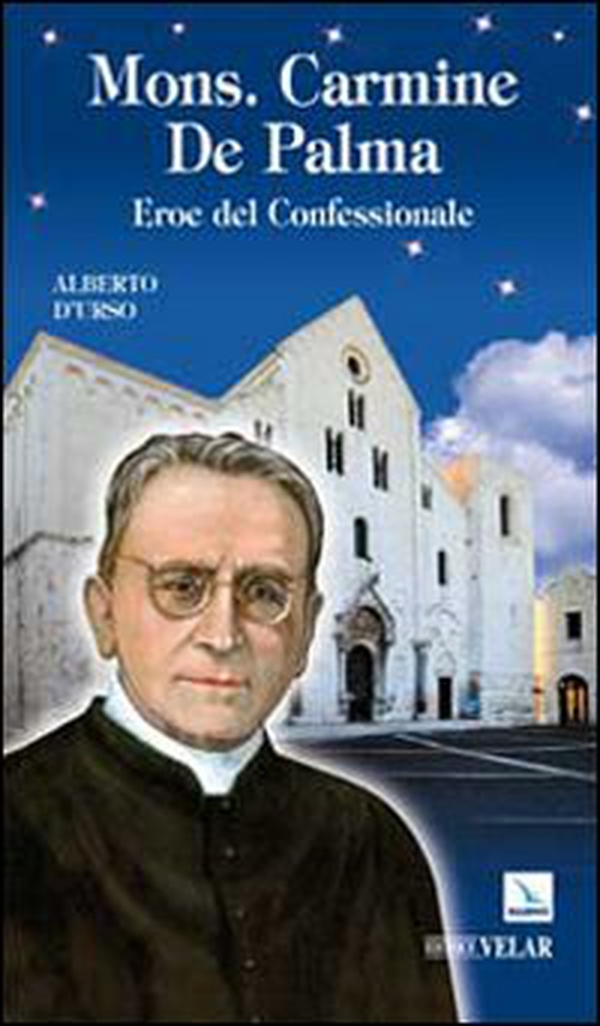 Mons. Carmine De Palma. Eroe del confessionale - Librerie.coop Mons. Carmine De Palma. Eroe del confessionale - Librerie.coop