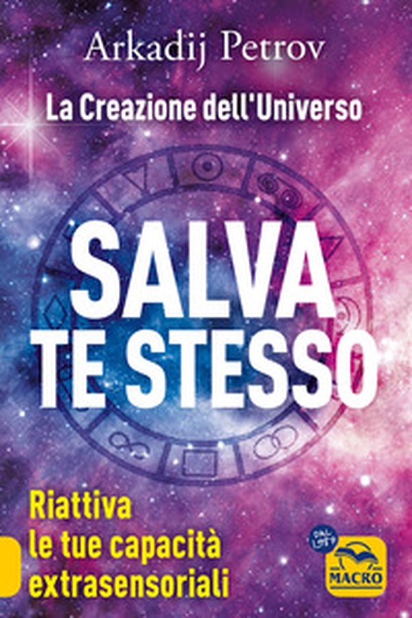 Salva te stesso. La creazione dell'Universo. Riattiva le tue capacità extrasensoriali per rigenerarti e guarire - Librerie.coop Salva te stesso. La creazione dell'Universo. Riattiva le tue capacità extrasensoriali per rigenerarti e guarire - Librerie.coop