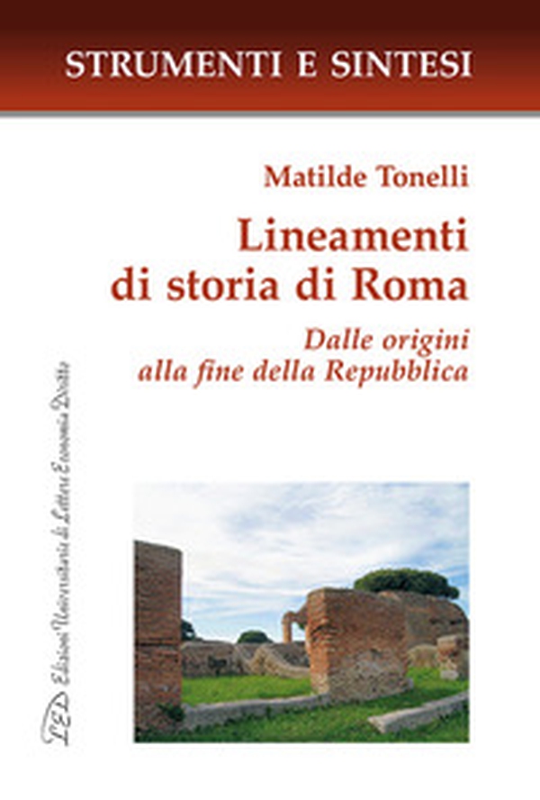 Lineamenti di storia di Roma. Dalle origini alla fine della Repubblica - Librerie.coop Lineamenti di storia di Roma. Dalle origini alla fine della Repubblica - Librerie.coop