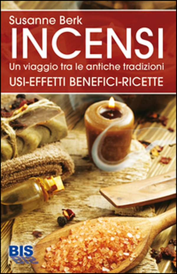 Incensi. Un viaggio tra le antiche tradizioni. Usi effetti benefici e ricette - Librerie.coop Incensi. Un viaggio tra le antiche tradizioni. Usi effetti benefici e ricette - Librerie.coop