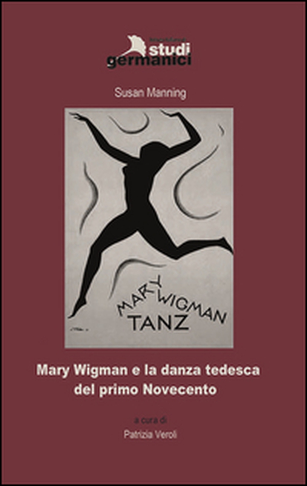 Mary Wigman e la danza tedesca del primo Novecento - Librerie.coop Mary Wigman e la danza tedesca del primo Novecento - Librerie.coop