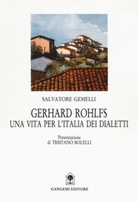 Gerhard Rohlfs. Una vita per l'Italia dei dialetti - Librerie.coop