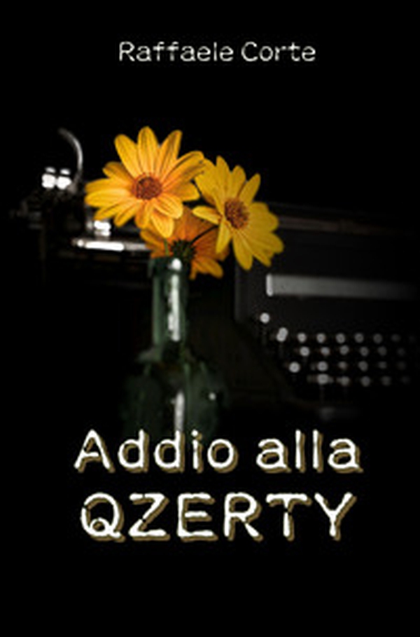 Addio alla Qzerty. Viaggi fantastici tra immagini e alfabeti - Librerie.coop Addio alla Qzerty. Viaggi fantastici tra immagini e alfabeti - Librerie.coop