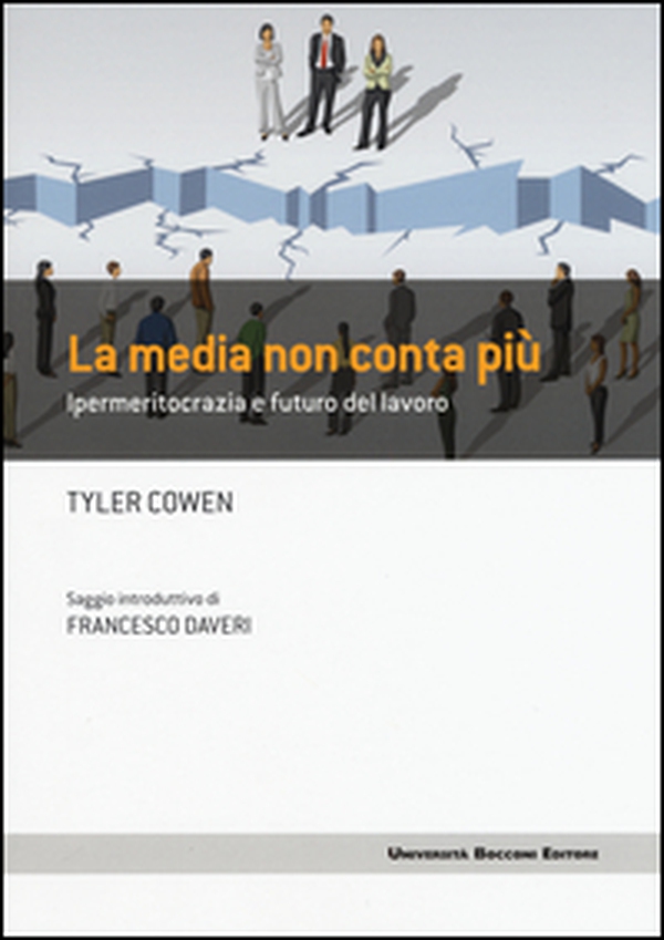 La media non conta più. Ipermeritocrazia e futuro del lavoro - Librerie.coop La media non conta più. Ipermeritocrazia e futuro del lavoro - Librerie.coop