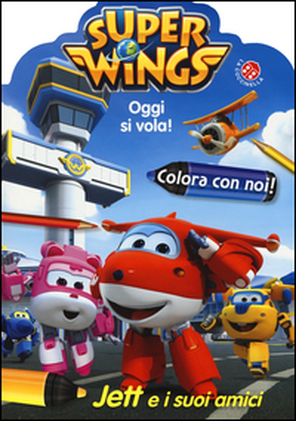 Oggi si vola. Jett e i suoi amici. Colora con noi. Super Wings - Librerie.coop Oggi si vola. Jett e i suoi amici. Colora con noi. Super Wings - Librerie.coop