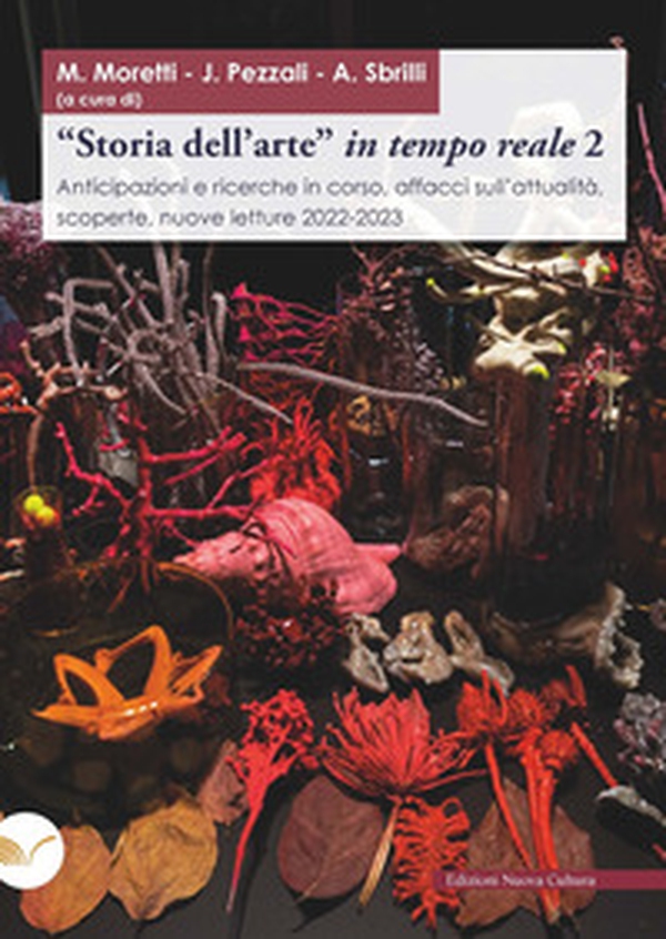 «Storia dell'arte» in tempo reale. Anticipazioni e ricerche in corso, affacci sull'attualità, scoperte, nuove letture 2022-2023 - Vol. 2 - Librerie.coop «Storia dell'arte» in tempo reale. Anticipazioni e ricerche in corso, affacci sull'attualità, scoperte, nuove letture 2022-2023 - Vol. 2 - Librerie.coop