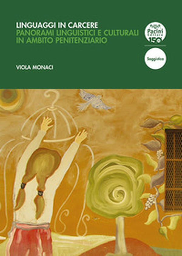 Linguaggi in carcere. Panorami linguistici e culturali in ambito penitenziario - Librerie.coop Linguaggi in carcere. Panorami linguistici e culturali in ambito penitenziario - Librerie.coop