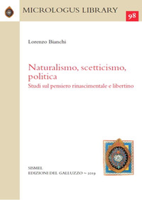 Naturalismo, scetticismo, politica. Studi sul pensiero rinascimentale e libertino - Librerie.coop Naturalismo, scetticismo, politica. Studi sul pensiero rinascimentale e libertino - Librerie.coop