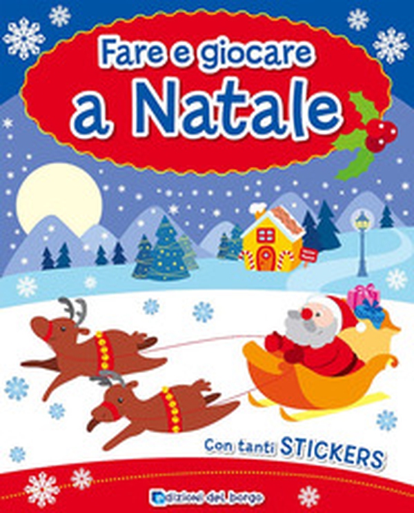 Fare e giocare a Natale. Con adesivi - Librerie.coop Fare e giocare a Natale. Con adesivi - Librerie.coop