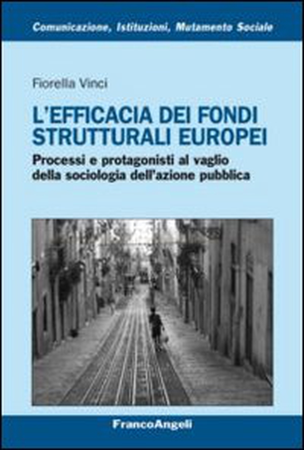 L'efficacia dei fondi strutturali europei. Processi e protagonisti al vaglio della sociologia dell'azione pubblica - Librerie.coop L'efficacia dei fondi strutturali europei. Processi e protagonisti al vaglio della sociologia dell'azione pubblica - Librerie.coop