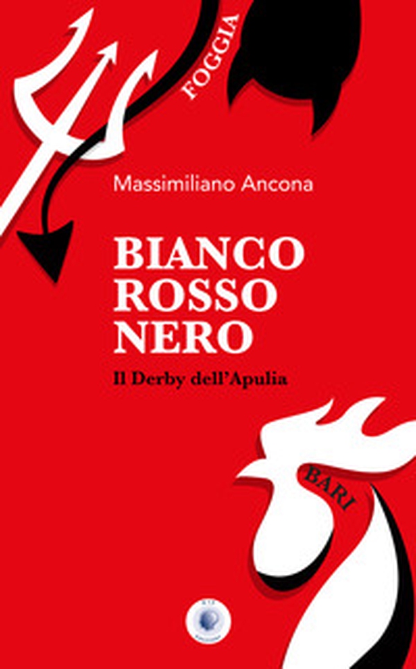 Bianco rosso nero. Il derby dell'Apulia - Librerie.coop Bianco rosso nero. Il derby dell'Apulia - Librerie.coop