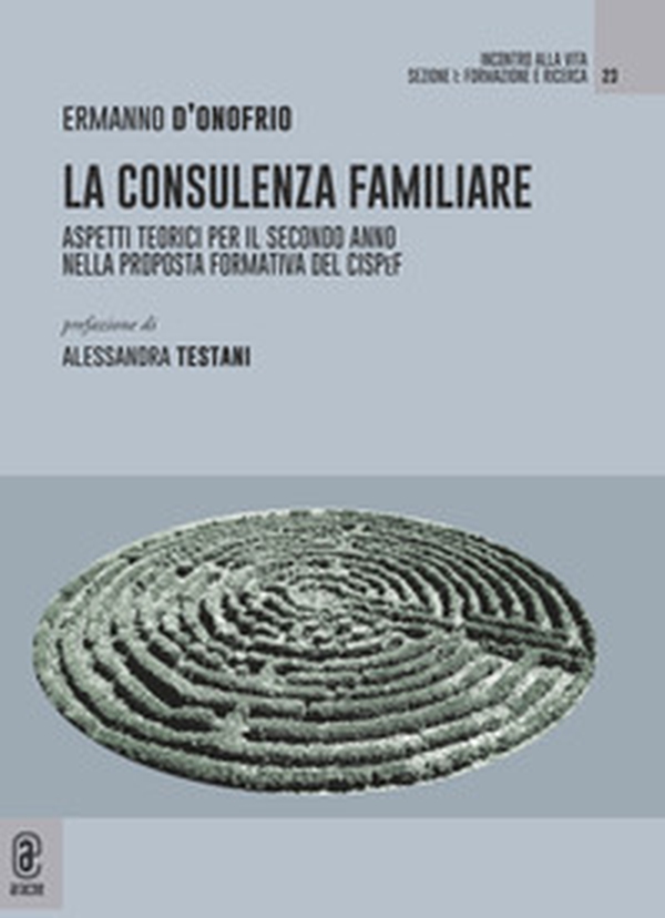 La consulenza familiare. Aspetti teorici per il secondo anno nella proposta formativa del CISPeF - Librerie.coop La consulenza familiare. Aspetti teorici per il secondo anno nella proposta formativa del CISPeF - Librerie.coop