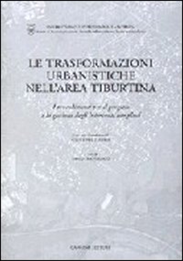Le trasformazioni urbanistiche nell'area tiburtina - Librerie.coop Le trasformazioni urbanistiche nell'area tiburtina - Librerie.coop