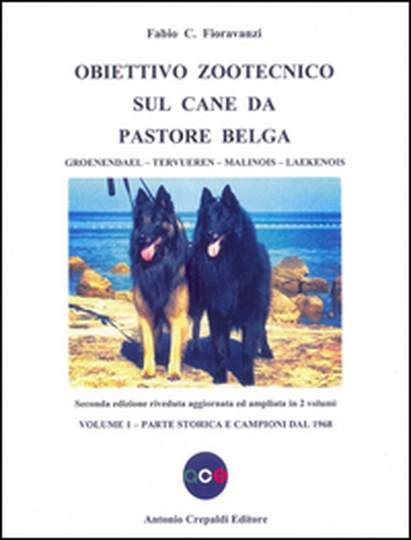 Obiettivo zootecnico sul cane da pastore belga. Groenendael, Tervueren, Malinois, Laekenois - Vol. 1 - Librerie.coop Obiettivo zootecnico sul cane da pastore belga. Groenendael, Tervueren, Malinois, Laekenois - Vol. 1 - Librerie.coop