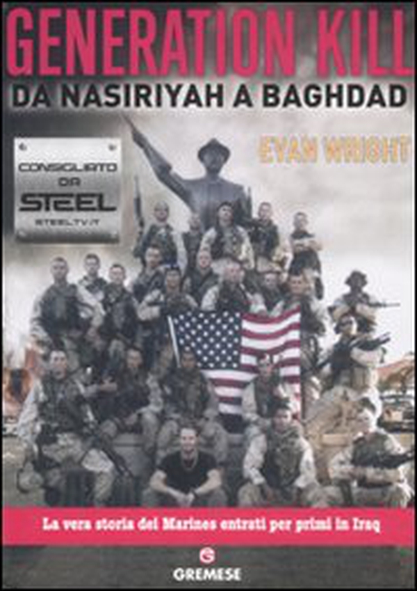 Generation Kill. Da Nasiriyah a Baghdad - Librerie.coop Generation Kill. Da Nasiriyah a Baghdad - Librerie.coop