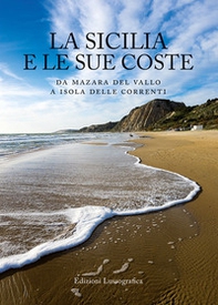 La Sicilia e le sue coste. Da Mazara del Vallo a Isola delle Correnti - Librerie.coop