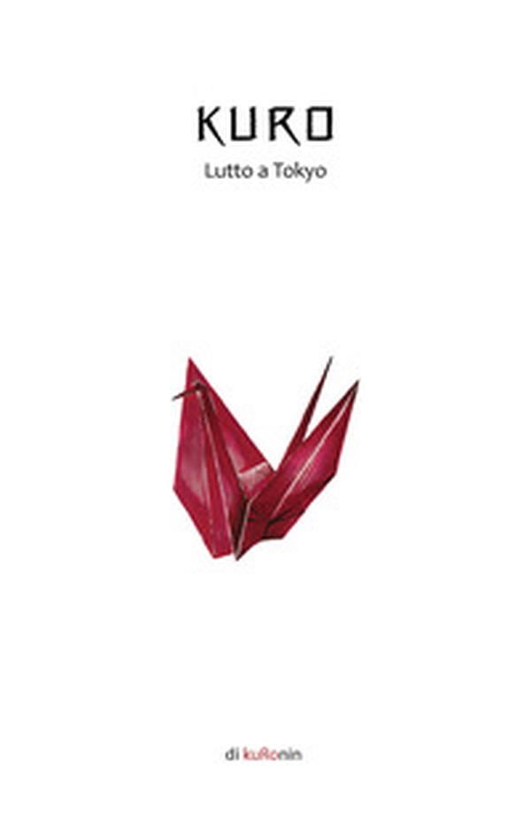 Kuro. Lutto a Tokyo - Librerie.coop Kuro. Lutto a Tokyo - Librerie.coop