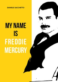 My name is Freddie Mercury - Librerie.coop