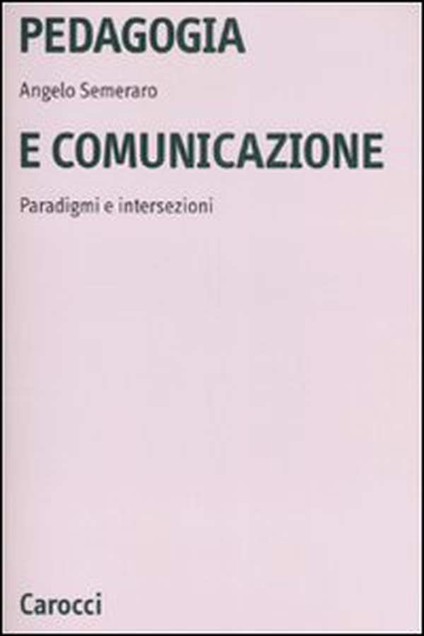 Pedagogia e comunicazione. Paradigmi e intersezioni - Librerie.coop Pedagogia e comunicazione. Paradigmi e intersezioni - Librerie.coop