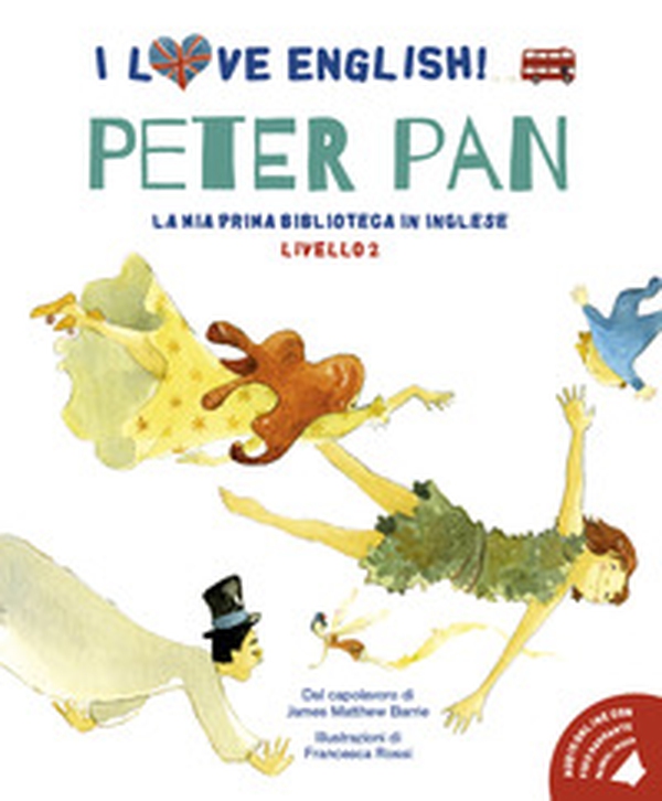 Peter Pan. Dal capolavoro di James Matthew Barrie. I love English! Ediz. italiana e inglese - Librerie.coop Peter Pan. Dal capolavoro di James Matthew Barrie. I love English! Ediz. italiana e inglese - Librerie.coop