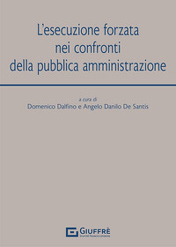 L'esecuzione forzata nei confronti della pubblica amministrazione - Librerie.coop L'esecuzione forzata nei confronti della pubblica amministrazione - Librerie.coop