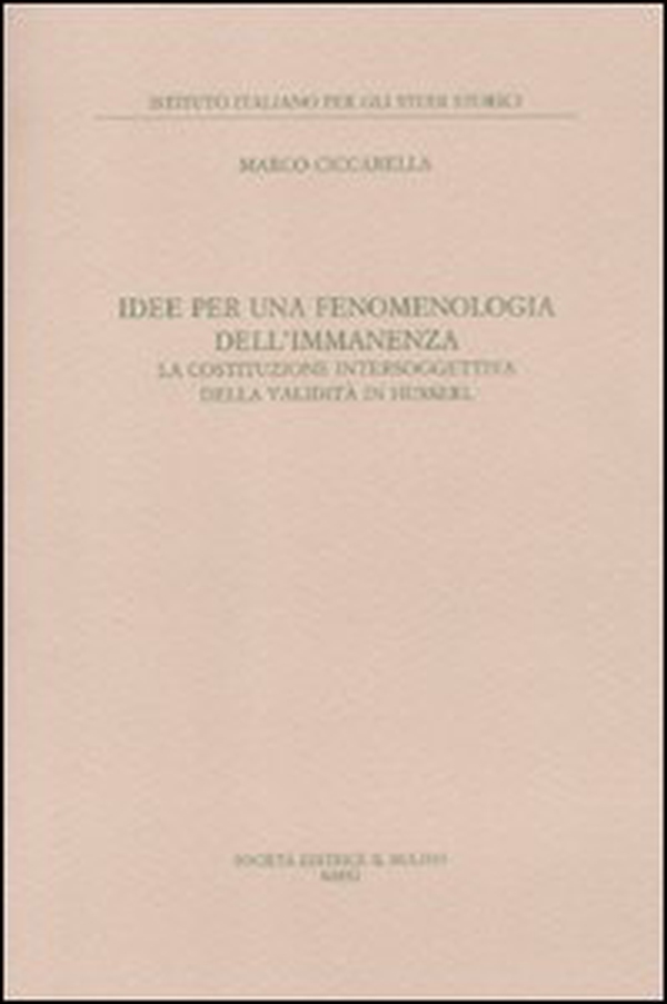 Idee per una fenomenologia dell'immanenza. La costituzione intersoggettiva della validità di Husserl - Librerie.coop Idee per una fenomenologia dell'immanenza. La costituzione intersoggettiva della validità di Husserl - Librerie.coop