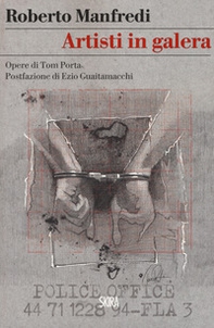 Artisti in galera. Opere di Tom Porta - Librerie.coop