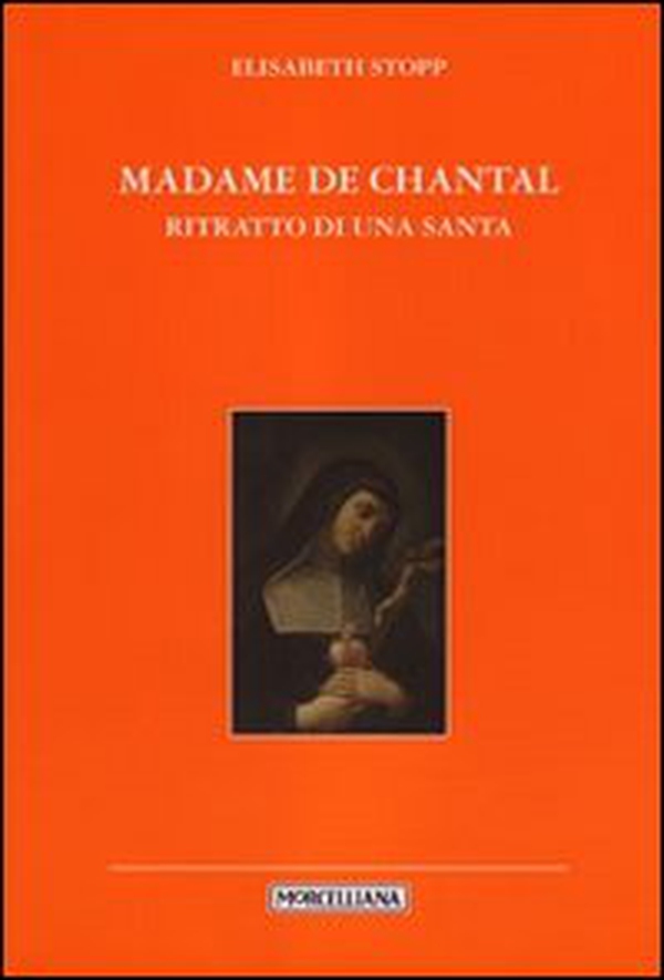 Madame de Chantal. Ritratto di una santa - Librerie.coop Madame de Chantal. Ritratto di una santa - Librerie.coop