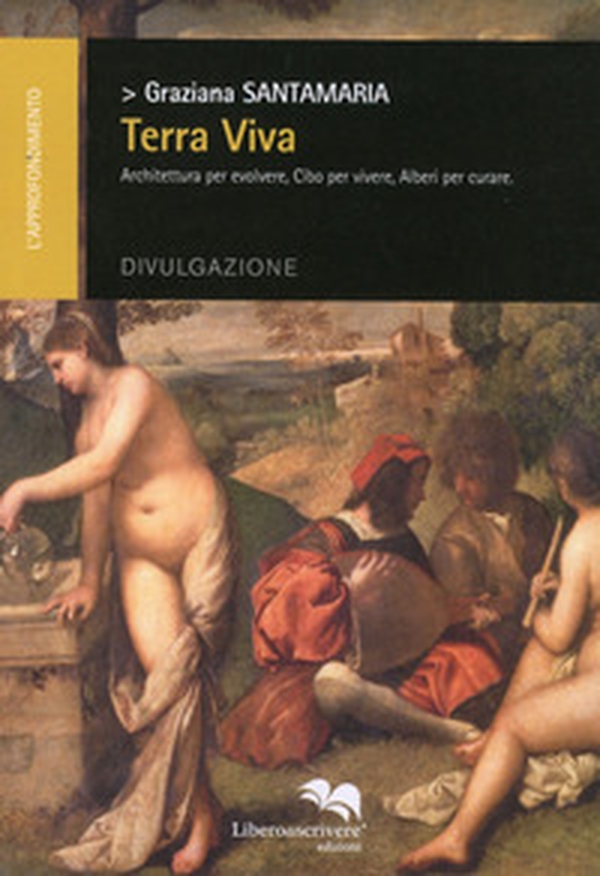 Terra viva. Architettura per evolvere, cibo per vivere, alberi per curare - Librerie.coop Terra viva. Architettura per evolvere, cibo per vivere, alberi per curare - Librerie.coop
