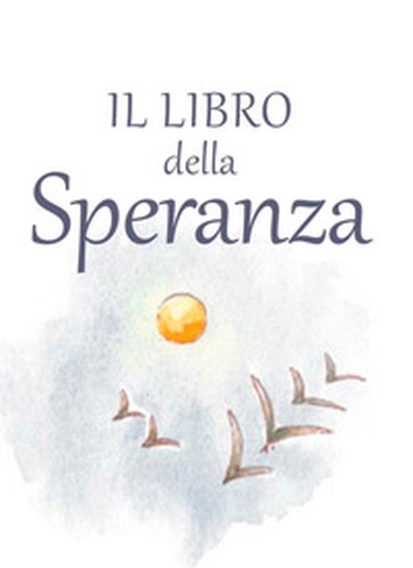 Il libro della speranza - Librerie.coop Il libro della speranza - Librerie.coop