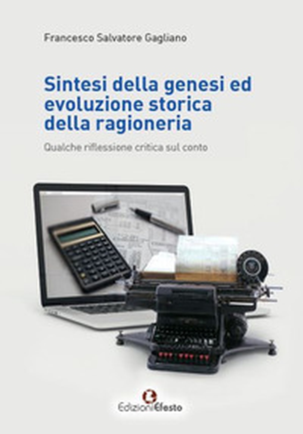 Sintesi della genesi ed evoluzione storica della ragioneria. Qualche riflessione critica sul conto - Librerie.coop Sintesi della genesi ed evoluzione storica della ragioneria. Qualche riflessione critica sul conto - Librerie.coop
