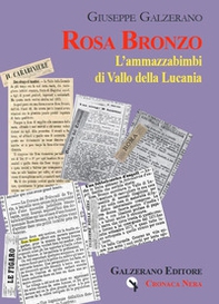 Rosa Bronzo. L'ammazzabimbi di Vallo della Lucania - Librerie.coop