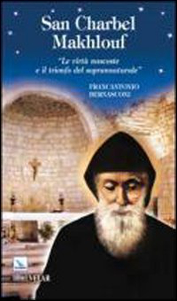 San Charbel Makhlouf. Le virtù nascoste e il trionfo del soprannaturale - Librerie.coop San Charbel Makhlouf. Le virtù nascoste e il trionfo del soprannaturale - Librerie.coop